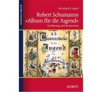 Robert Schumanns "Album für die Jugend" Appel, Bernhard R. (Auteur)