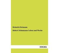 Robert Schumanns Leben Und Werke