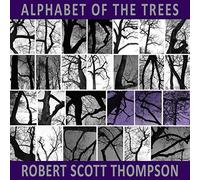 Robert Scott Thompson - Alphabet of The Trees [Import]