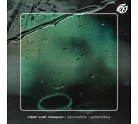 Robert Scott Thompson - Pluviophilia-Pallaethesia [Import]