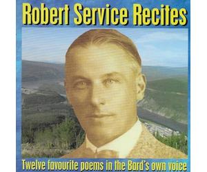 Robert Service Recites: Twelve Favourite Poems in the Bard's Own Voice