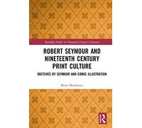 Robert Seymour and Nineteenth-Century Print Culture