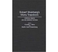 Robert Silverberg's Many Trapdoors, Contributions to the Study of Science Fiction and Fantasy Chalres L. Elkins (Auteur)