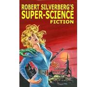 Robert Silverberg's Super-Science Fiction