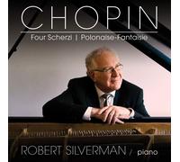 ROBERT SILVERMAN Chopin: Four Scherzi / Polonaise-fantasie (CD)