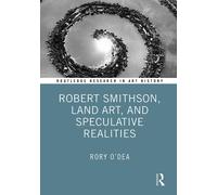 Robert Smithson, Land Art, And Speculative Realities