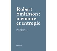 Robert Smithson : mémoire et entropie