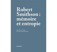 Robert Smithson - Mémoire et entropie Criqui & Flécheux (Auteur)