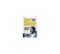 Robert Sobukwe - How Can Man Die Better 2025 Edition