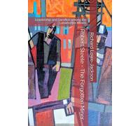 Robert Steele - The Forgotten Miner: Leadership and Sacrifice among the Lanarkshire Miners