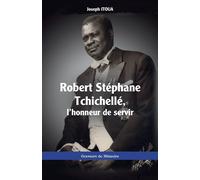 Robert Stéphane Tchichellé, l'honneur de servir - Joseph Itoua - L'harmattan - broché - Etude