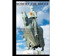 ROBERT THE BRUCE: Et la première guerre d'indépendance Ecossaise 1295-1328