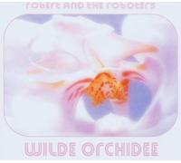 Robert & the Roboters - Wilde Orchidee [Import]