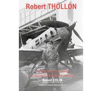 Robert Thollon: Officier pilote de chasse et résistant d'exception 1914-1948