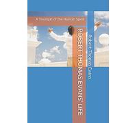 Robert Thomas Evans' Life: A Triumph of the Human Spirit