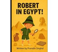 Robert to Egypt!: A Thrilling Adventure in the Land of Pyramids and Secrets