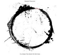 Robert Vincent - I'll Make The Most of My Sins