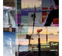 Robert Vincent – In This Town You're Owned – Vinyle LP