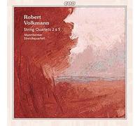 Robert Volkmann: String Quartets 2 & 5