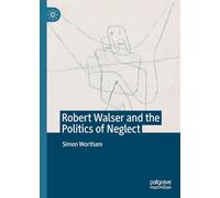 Robert Walser and the Politics of Neglect