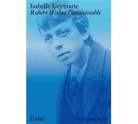 Robert Walser, l'insaisissable - Isabelle Leymarie - Exils - broché - Essai