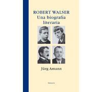 Robert Walser: Una Biografia Literaria / a Literary Biography