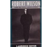 Robert Wilson and His Collaborators