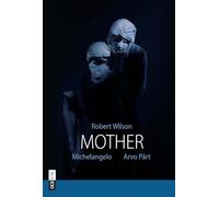 Robert Wilson. Mother. Ediz. illustrata
