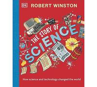 Robert Winston – The Story of Science: How Science and Technology Changed the World – Relié