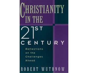 Robert Wuthnow Christianity in the Twenty-First Century (Poche)