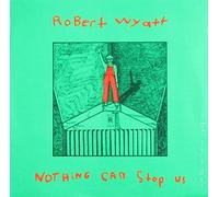 Robert Wyatt - Nothing Can Stop Us [Vinyl LP] [Schallplatte]