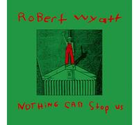 Robert Wyatt - Nothing Can Stop Us [with CD] [Reissue] [Limited Edition]