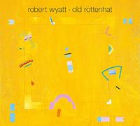 ROBERT WYATT - Old Rottenhat [Import allemand]