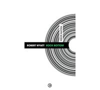Robert Wyatt: Rock Bottom