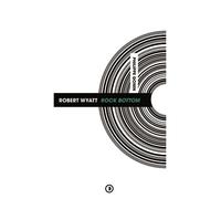 Robert Wyatt Rock Bottom - Philippe Gonin - Densite - broché - Etude
