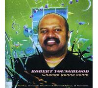 Robert Youngblood - Change is Gonna Come