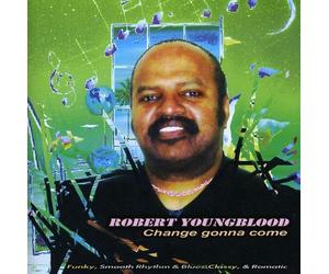 Robert Youngblood - Change is Gonna Come