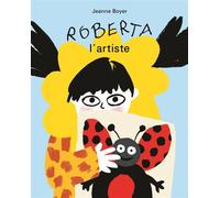 Roberta l'artiste - Jeanne Boyer - Ecole Des Loisirs - cartonné - Album jeunesse