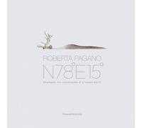 Roberta Pagano: N78°E15° Svalbard - the coordinates of a frozen world