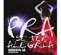 Roberta Sa - Pra Se Ter Alegria: Ao Vivo