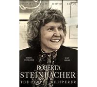 Roberta Steinbacher, The People Whisperer: Visionary, Scholar, Activist, Ex-Nun