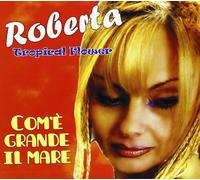 Roberta Tropical Flower - Com'e'Grande Il Mare [Import]