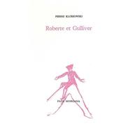 Roberte et Gulliver Suivi de Lettre à Michel Butor - Pierre Klossowski - Fata Morgana - broché - Théâtre