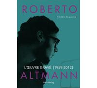 Roberto Altmann. L'œuvre gravé (1959-2012) Edition trilingue anglais-français-allemand - Frédéric Acquaviva - Presses Du Reel - broché - Monographie