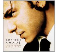 Roberto Amade' - Tutti Gli Incanti Della Vita