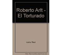 Roberto Arlt - El Torturado