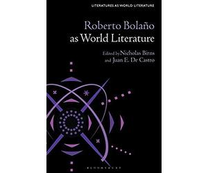 Roberto Bolaño As World Literature