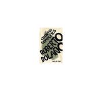 Roberto Bolaño: Cuentos Completos / Complete Stories