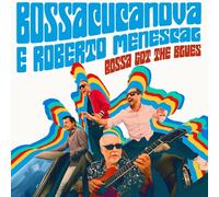 ROBERTO BOSSACUCANOVA/MENESCAL - BOSSA GOT THE BLUES CD NEUF