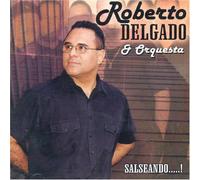 Roberto Delgado Y Su Orquesta - Salseando. [Import]